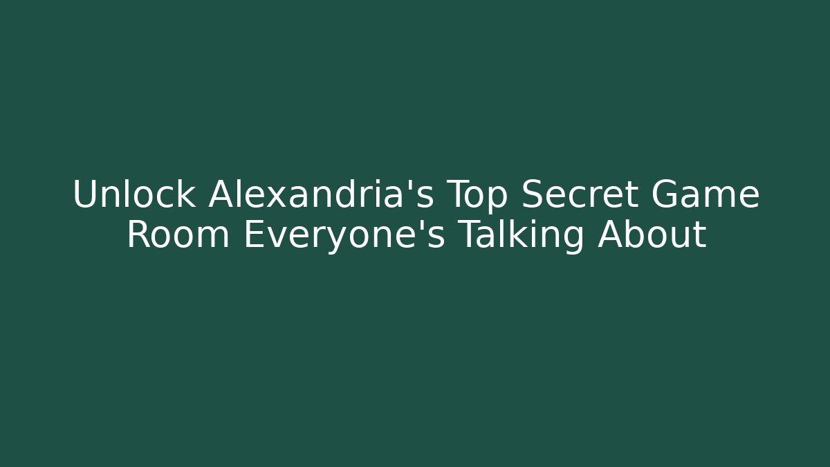 Unlock Alexandria's Top Secret Game Room Everyone's Talking About - Boomer Naturals