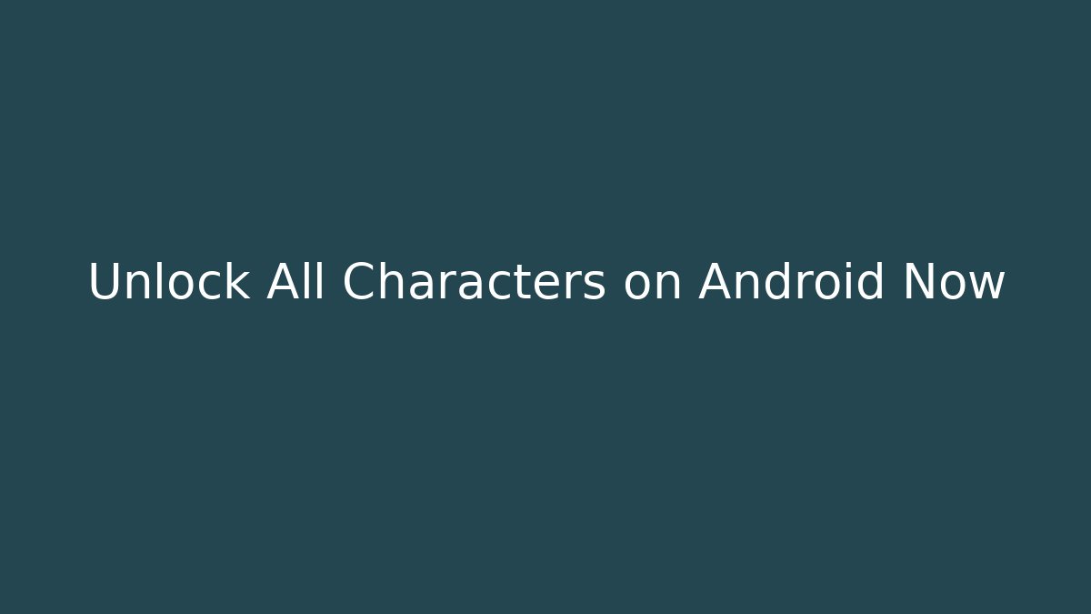 Unlock All Characters on Android Now - Boomer Naturals
