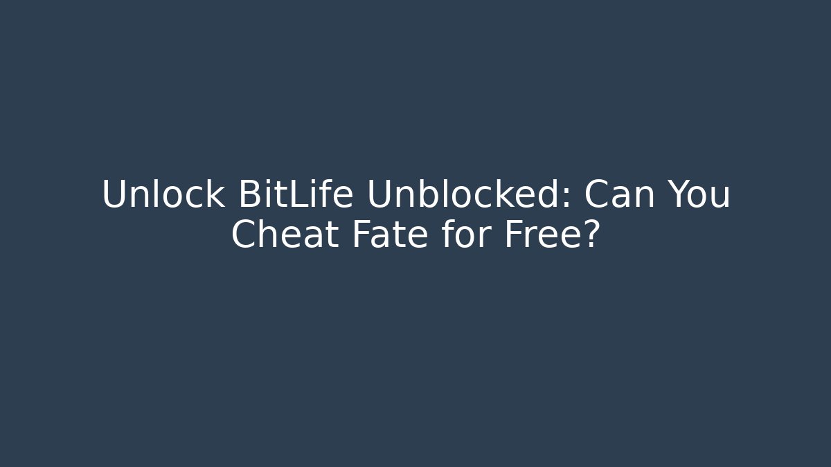 Unlock BitLife Unblocked: Can You Cheat Fate for Free?