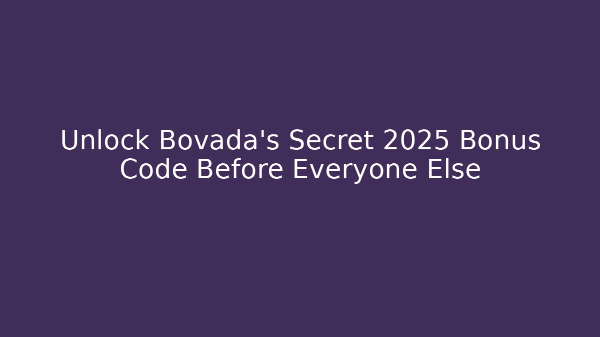 Unlock Bovada's Secret 2025 Bonus Code Before Everyone Else