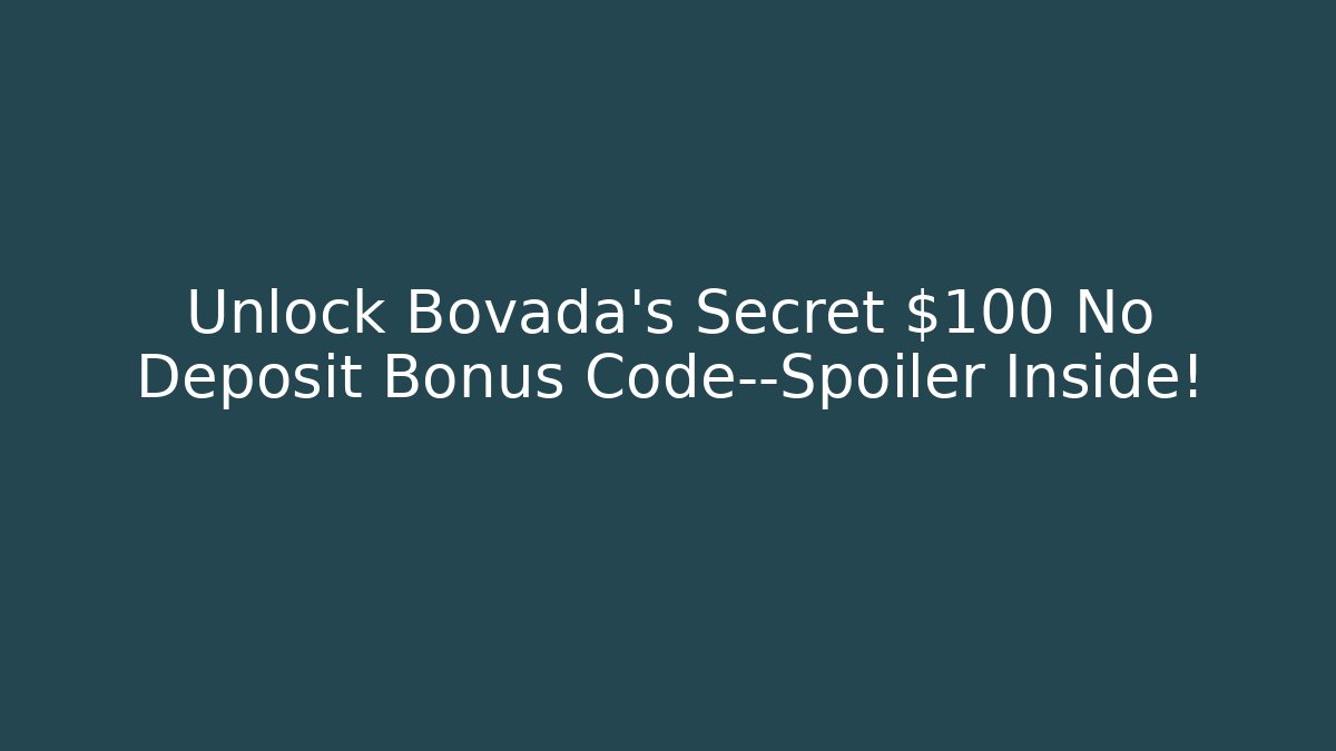 Unlock Bovada’s Secret $100 No Deposit Bonus Code—Spoiler Inside! - Boomer Naturals
