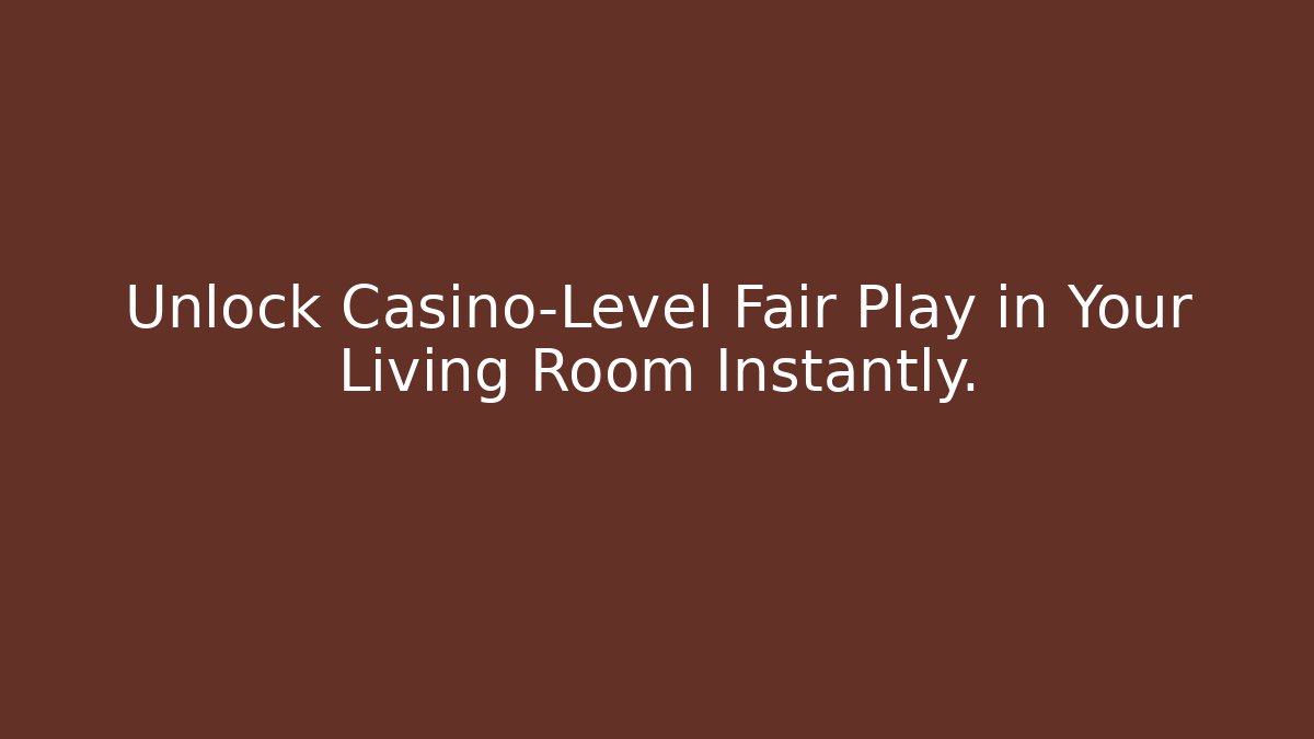 Unlock Casino-Level Fair Play in Your Living Room Instantly.