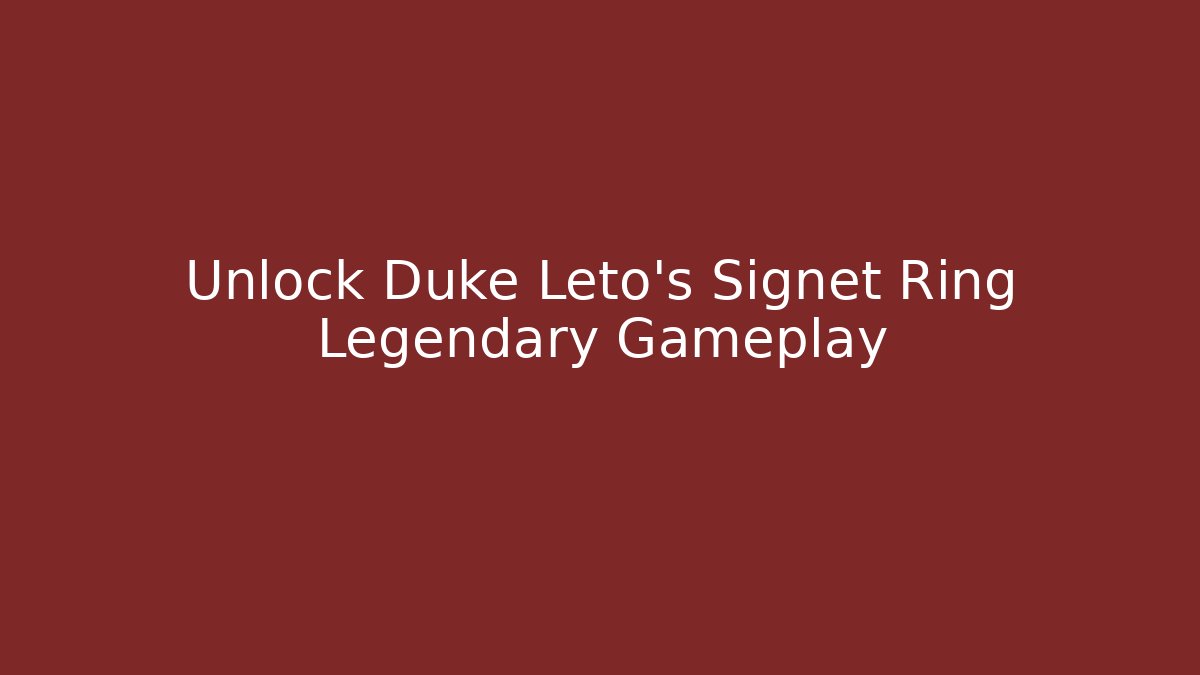 Unlock Duke Leto's Signet Ring Legendary Gameplay