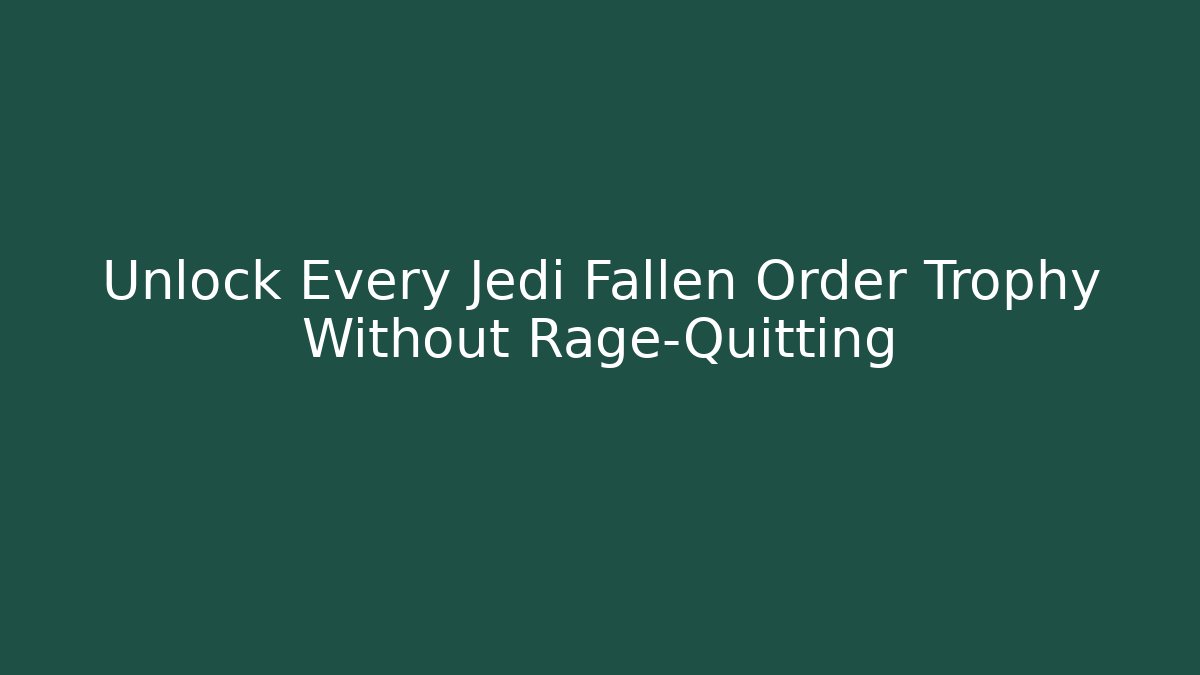 Unlock Every Jedi Fallen Order Trophy Without Rage-Quitting
