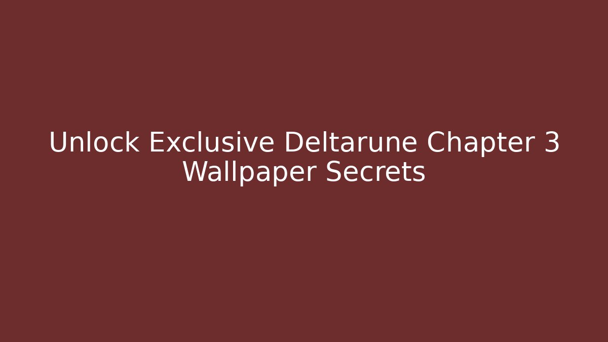 Unlock Exclusive Deltarune Chapter 3 Wallpaper Secrets