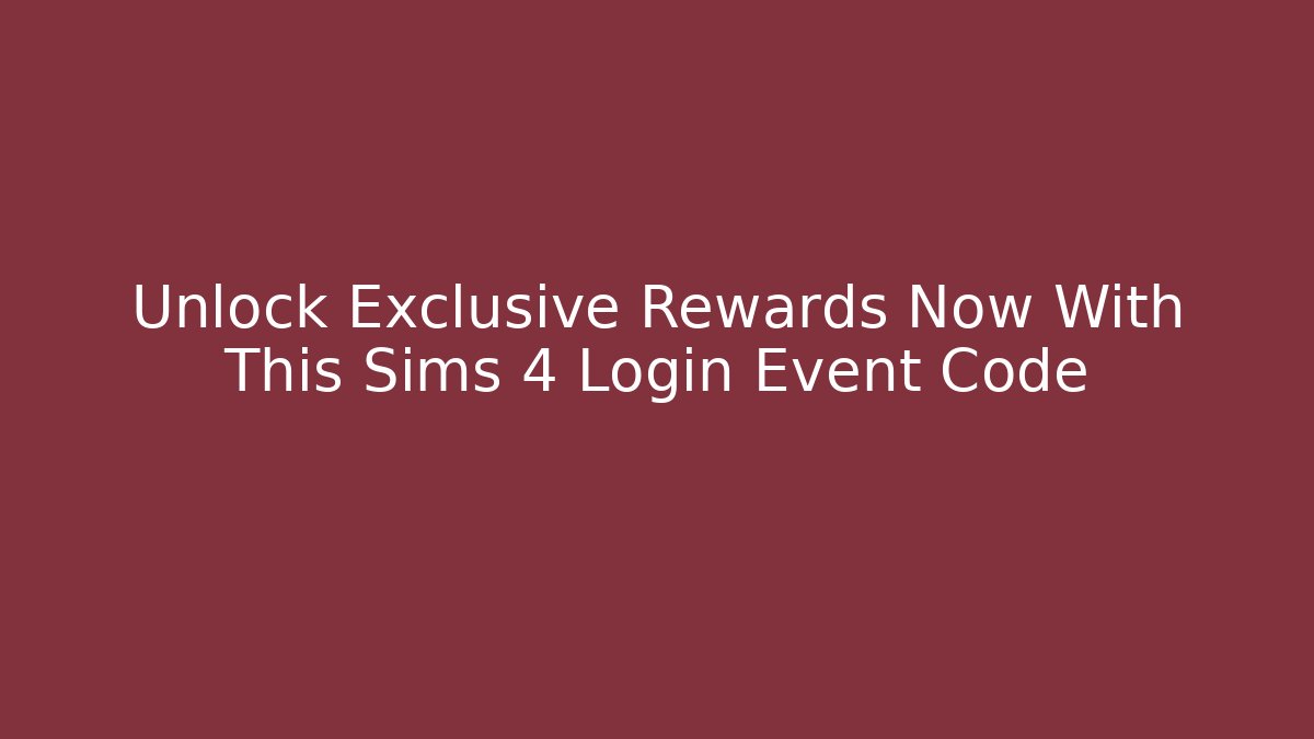 Unlock Exclusive Rewards Now With This Sims 4 Login Event Code