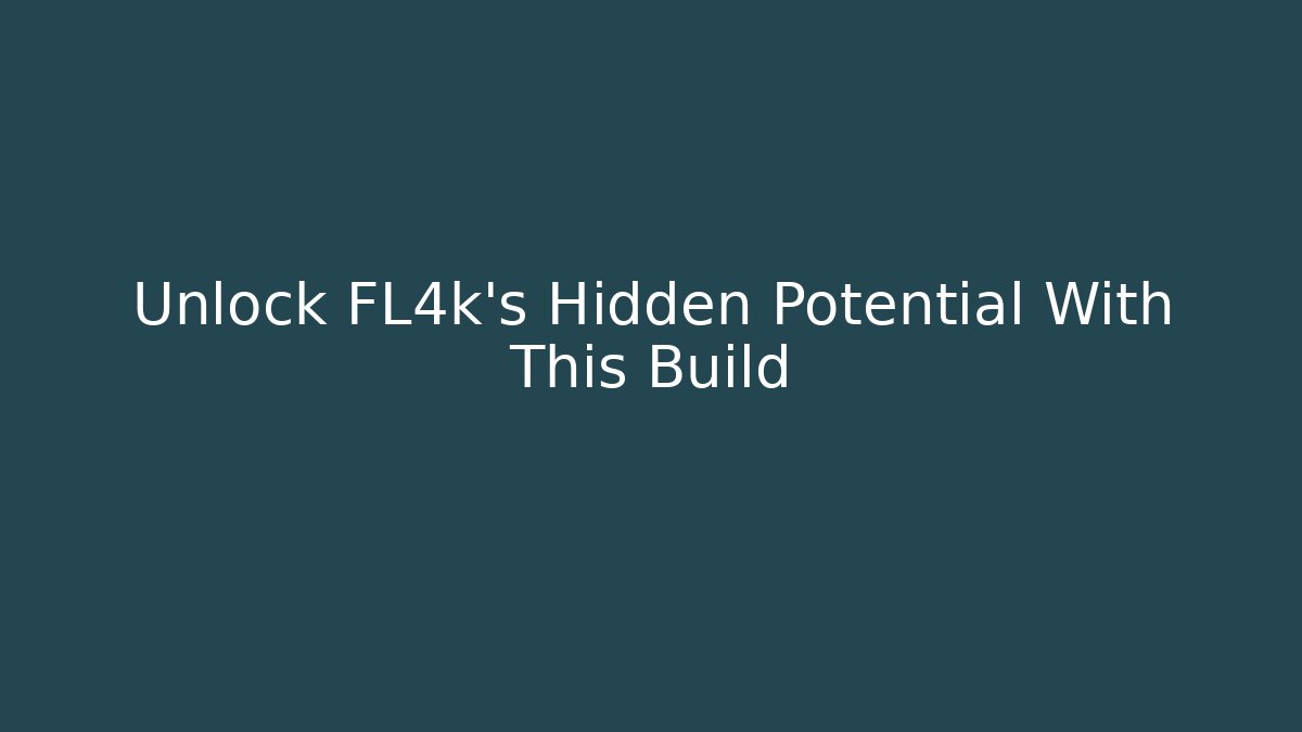 Unlock FL4k's Hidden Potential With This Build