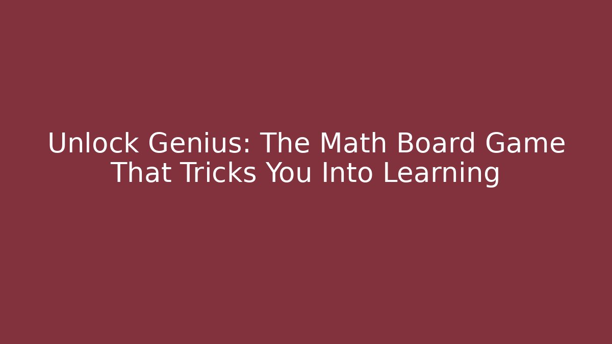 Unlock Genius: The Math Board Game That Tricks You Into Learning - Boomer Naturals
