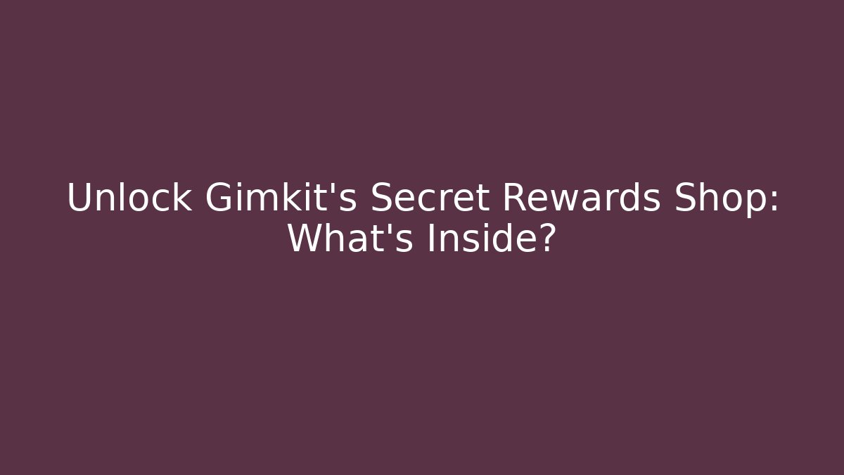 Unlock Gimkit's Secret Rewards Shop: What's Inside?