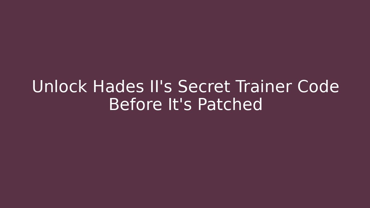 Unlock Hades II's Secret Trainer Code Before It's Patched - Boomer Naturals