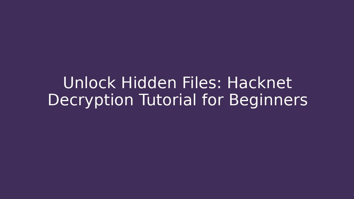 Unlock Hidden Files: Hacknet Decryption Tutorial for Beginners