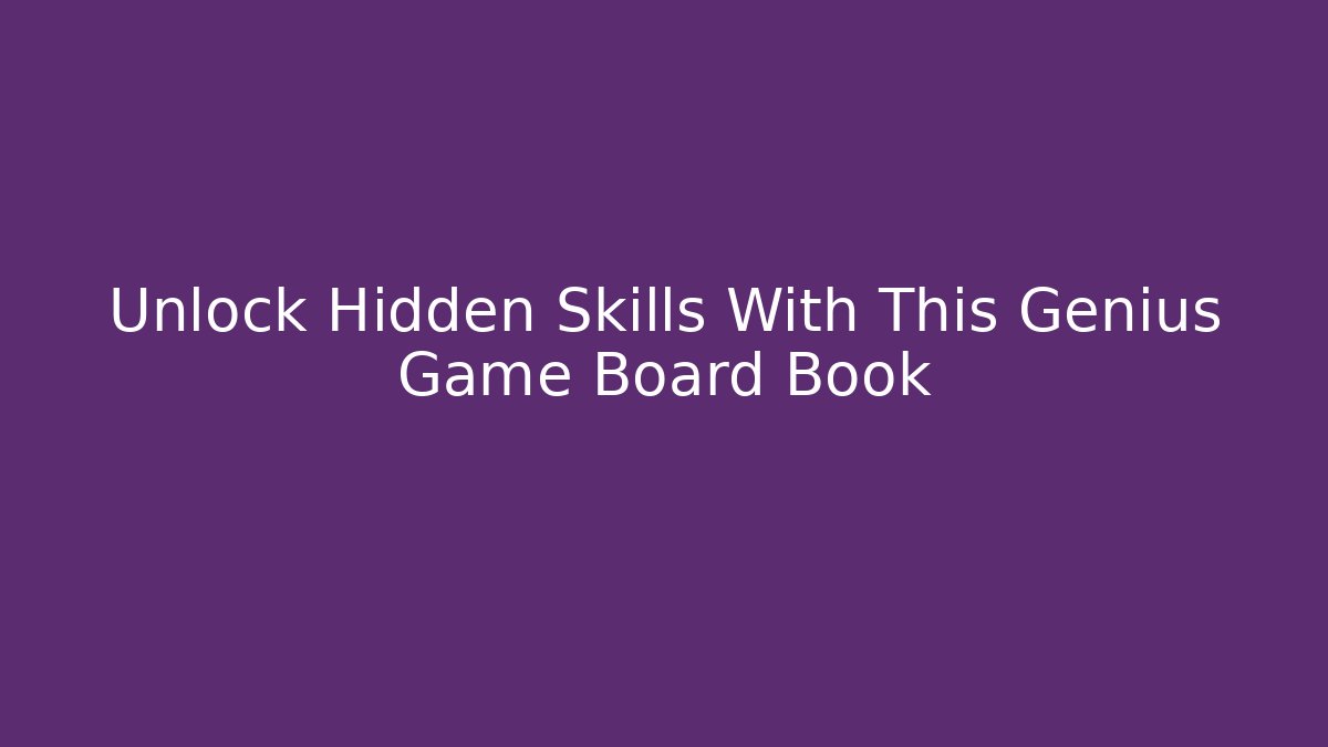 Unlock Hidden Skills With This Genius Game Board Book