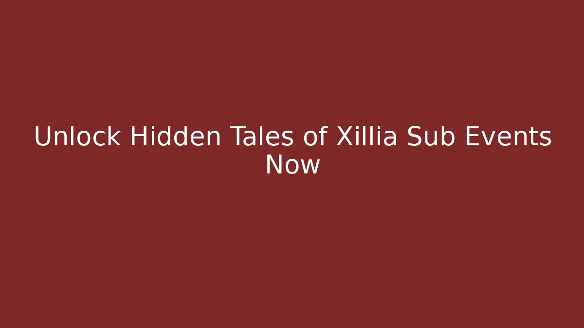 Unlock Hidden Tales of Xillia Sub Events Now