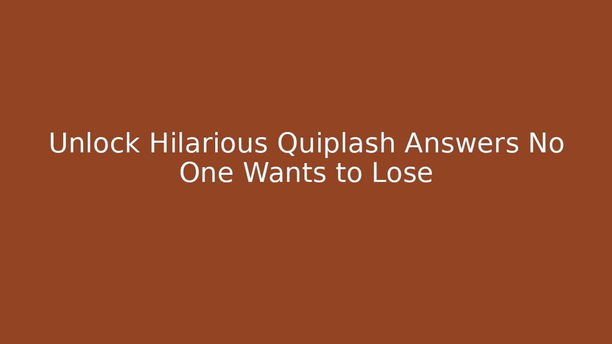 Unlock Hilarious Quiplash Answers No One Wants to Lose