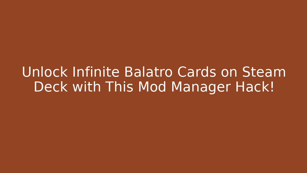 Unlock Infinite Balatro Cards on Steam Deck with This Mod Manager Hack!