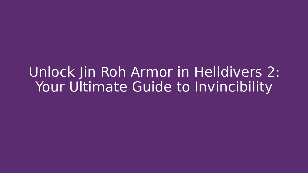 Unlock Jin Roh Armor in Helldivers 2: Your Ultimate Guide to Invincibility