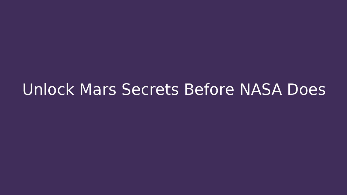 Unlock Mars Secrets Before NASA Does - Boomer Naturals