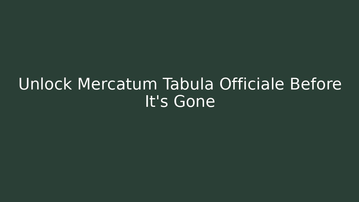 Unlock Mercatum Tabula Officiale Before It's Gone