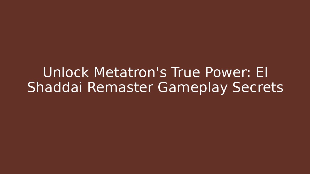 Unlock Metatron's True Power: El Shaddai Remaster Gameplay Secrets - Boomer Naturals