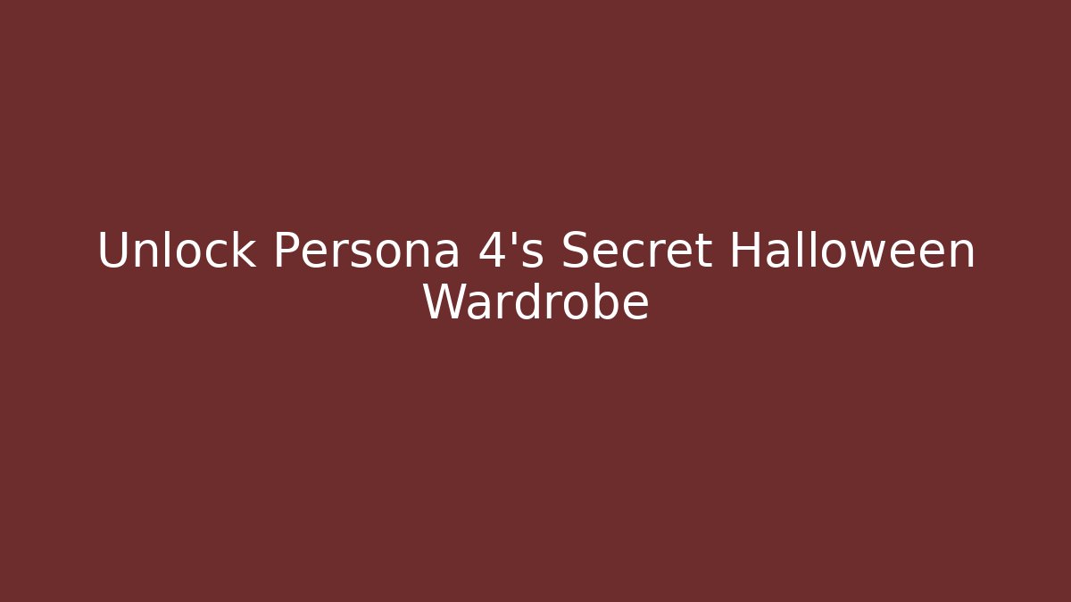 Unlock Persona 4's Secret Halloween Wardrobe