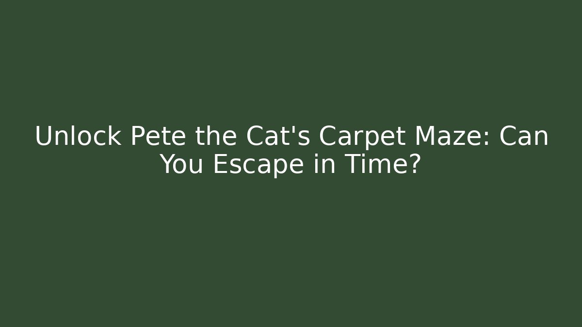 Unlock Pete the Cat's Carpet Maze: Can You Escape in Time?