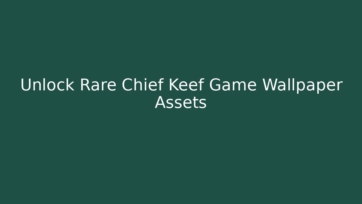 Unlock Rare Chief Keef Game Wallpaper Assets