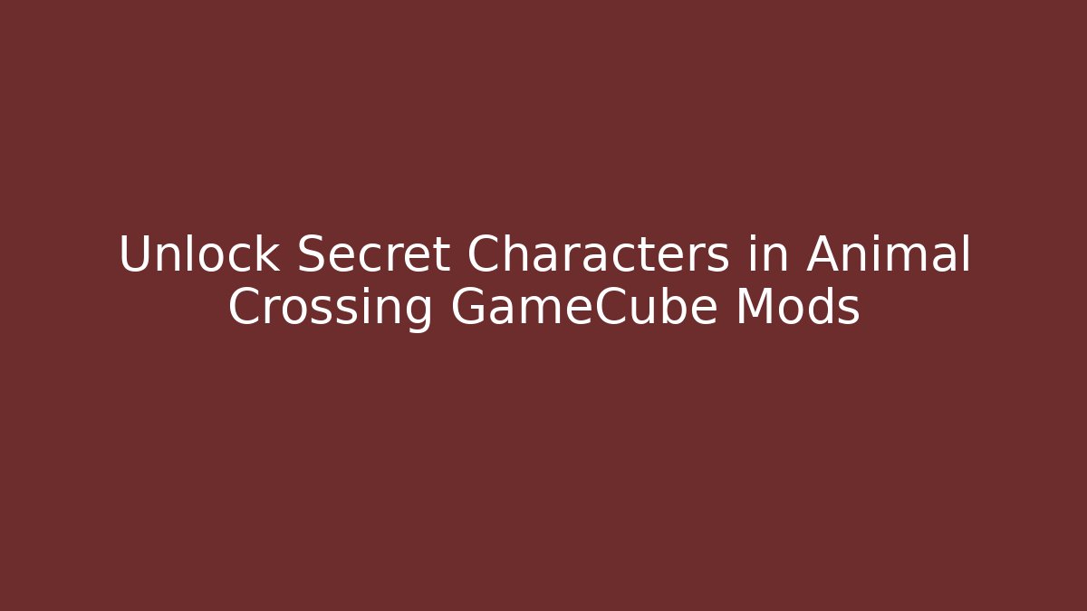Unlock Secret Characters in Animal Crossing GameCube Mods