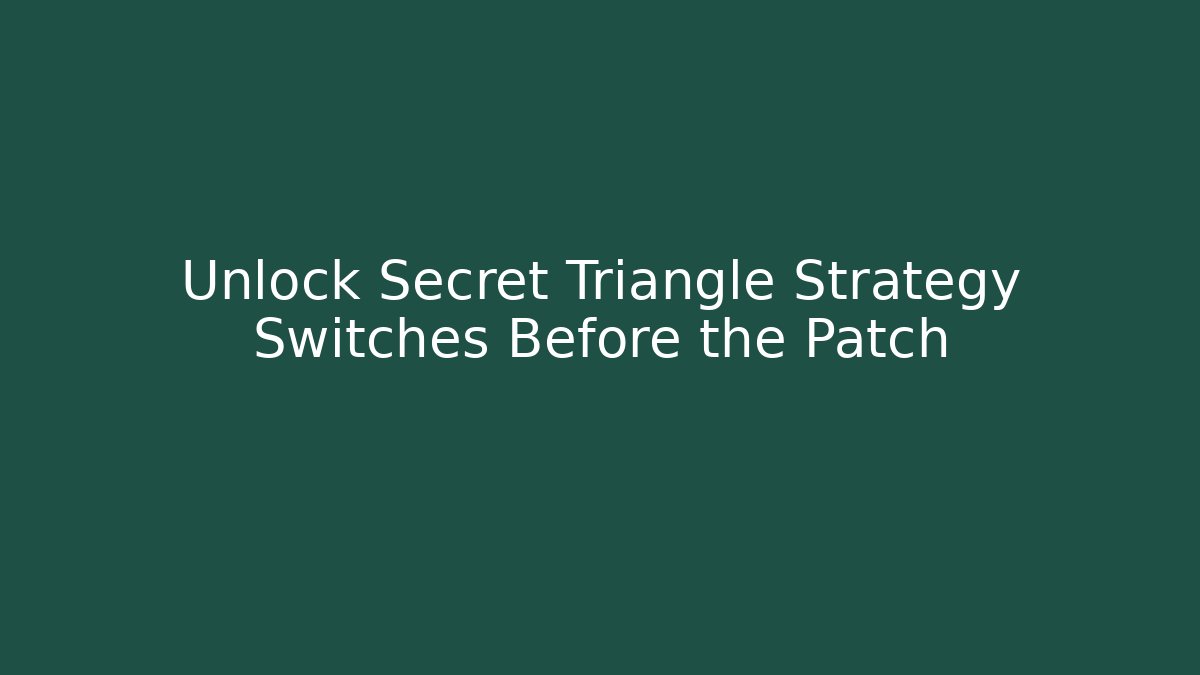 Unlock Secret Triangle Strategy Switches Before the Patch