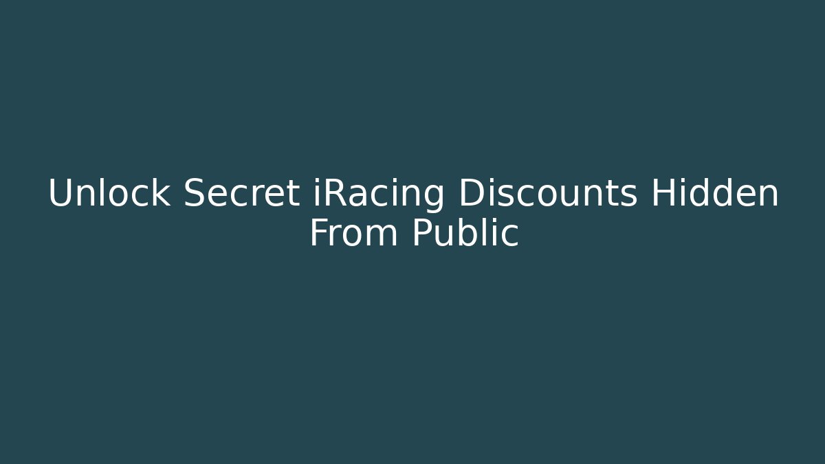 Unlock Secret iRacing Discounts Hidden From Public - Boomer Naturals