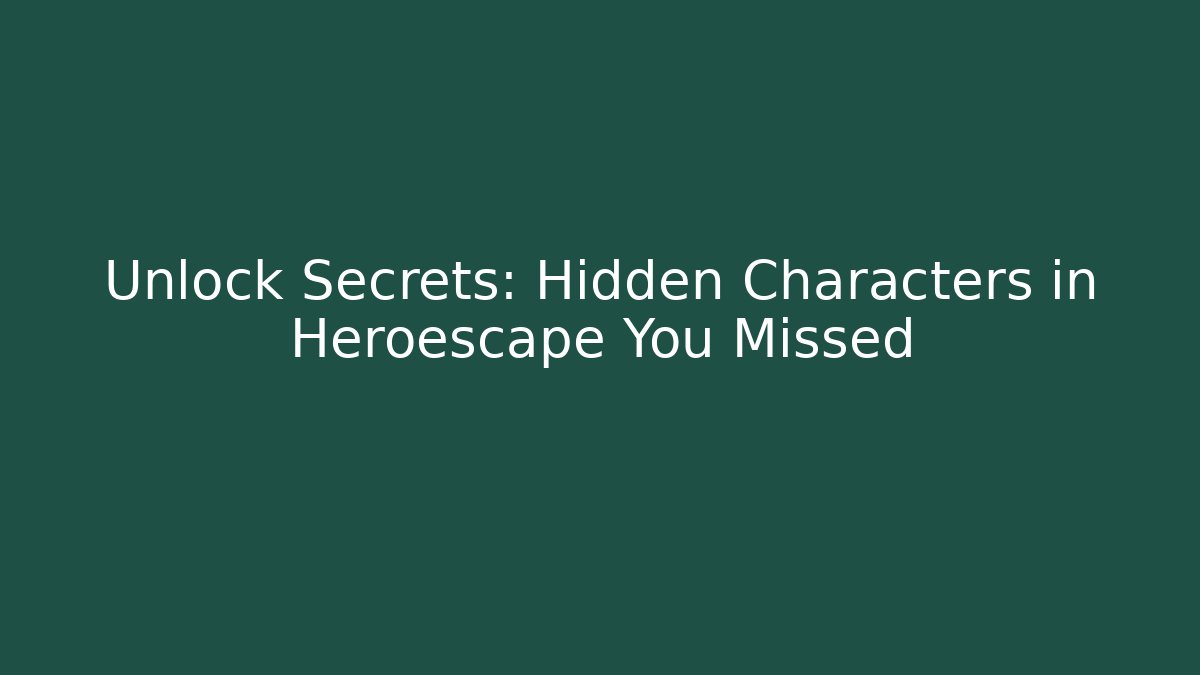 Unlock Secrets: Hidden Characters in Heroescape You Missed