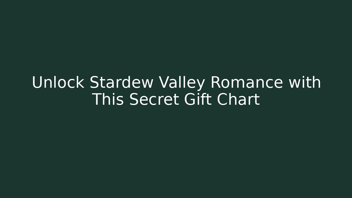 Unlock Stardew Valley Romance with This Secret Gift Chart