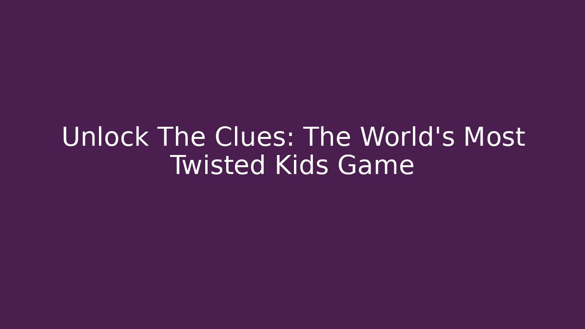 Unlock The Clues: The World's Most Twisted Kids Game - Boomer Naturals
