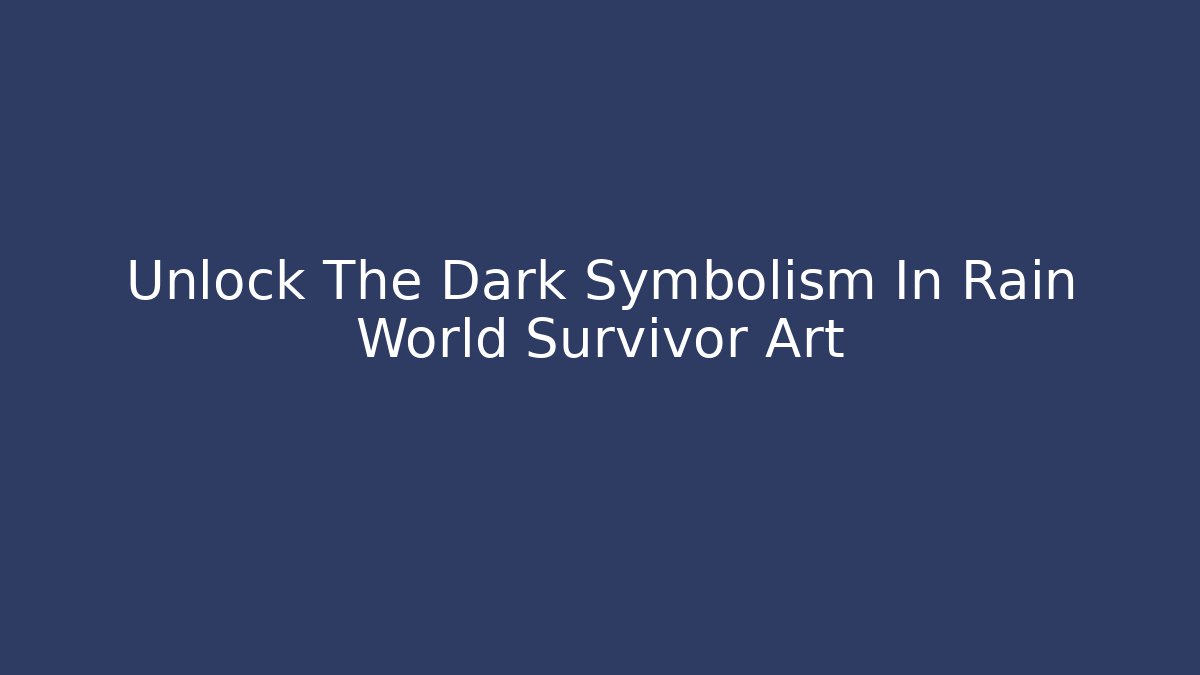 Unlock The Dark Symbolism In Rain World Survivor Art