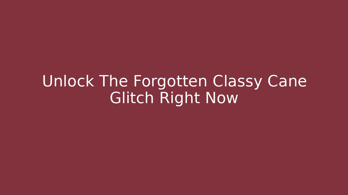 Unlock The Forgotten Classy Cane Glitch Right Now - Boomer Naturals