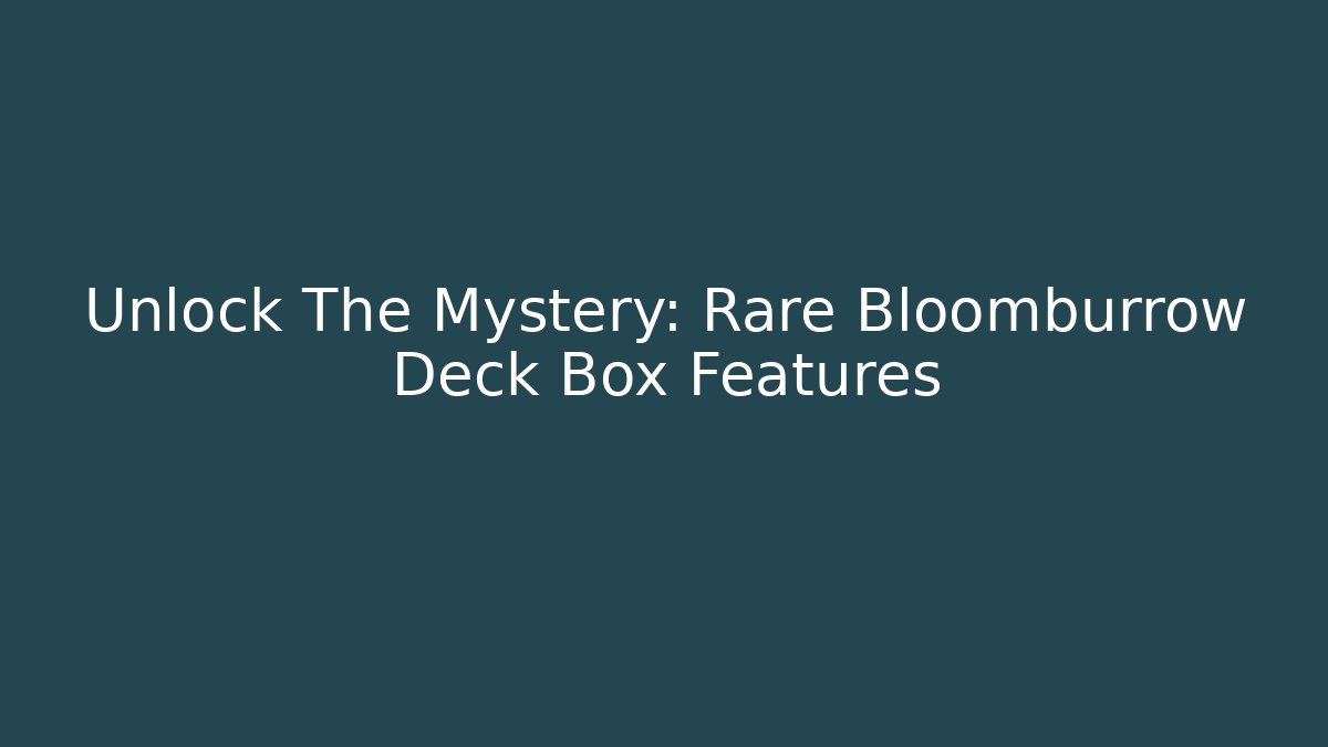 Unlock The Mystery: Rare Bloomburrow Deck Box Features