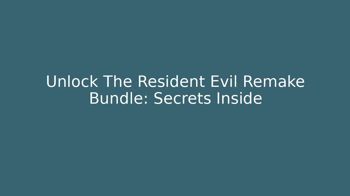 Unlock The Resident Evil Remake Bundle: Secrets Inside - Boomer Naturals