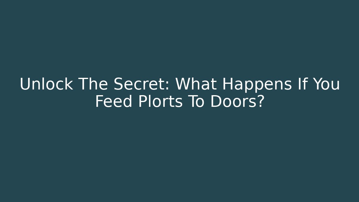 Unlock The Secret: What Happens If You Feed Plorts To Doors?