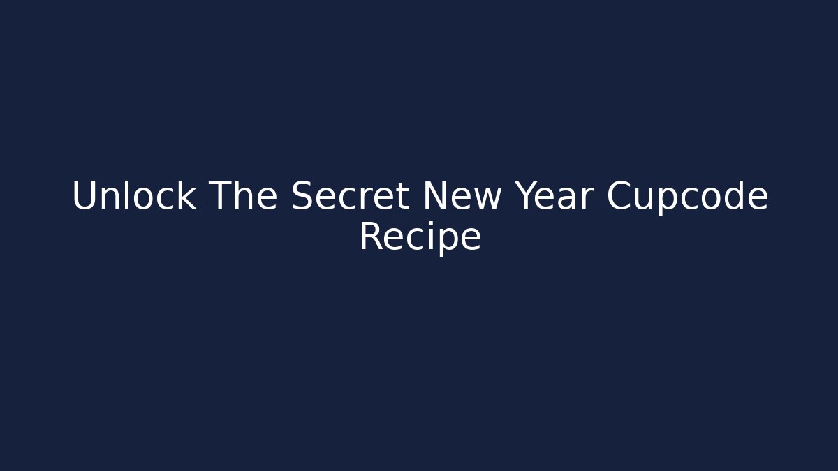 Unlock The Secret New Year Cupcode Recipe - Boomer Naturals