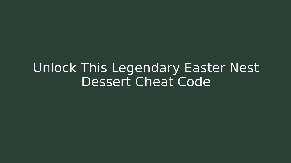 Unlock This Legendary Easter Nest Dessert Cheat Code - Boomer Naturals