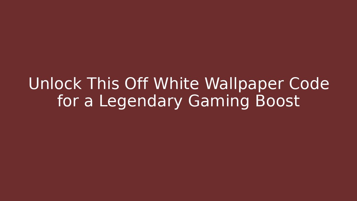 Unlock This Off White Wallpaper Code for a Legendary Gaming Boost