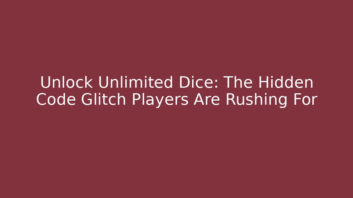 Unlock Unlimited Dice: The Hidden Code Glitch Players Are Rushing For