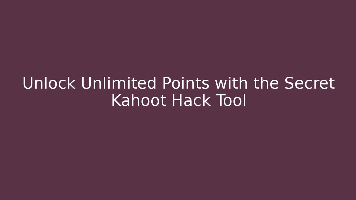 Unlock Unlimited Points with the Secret Kahoot Hack Tool