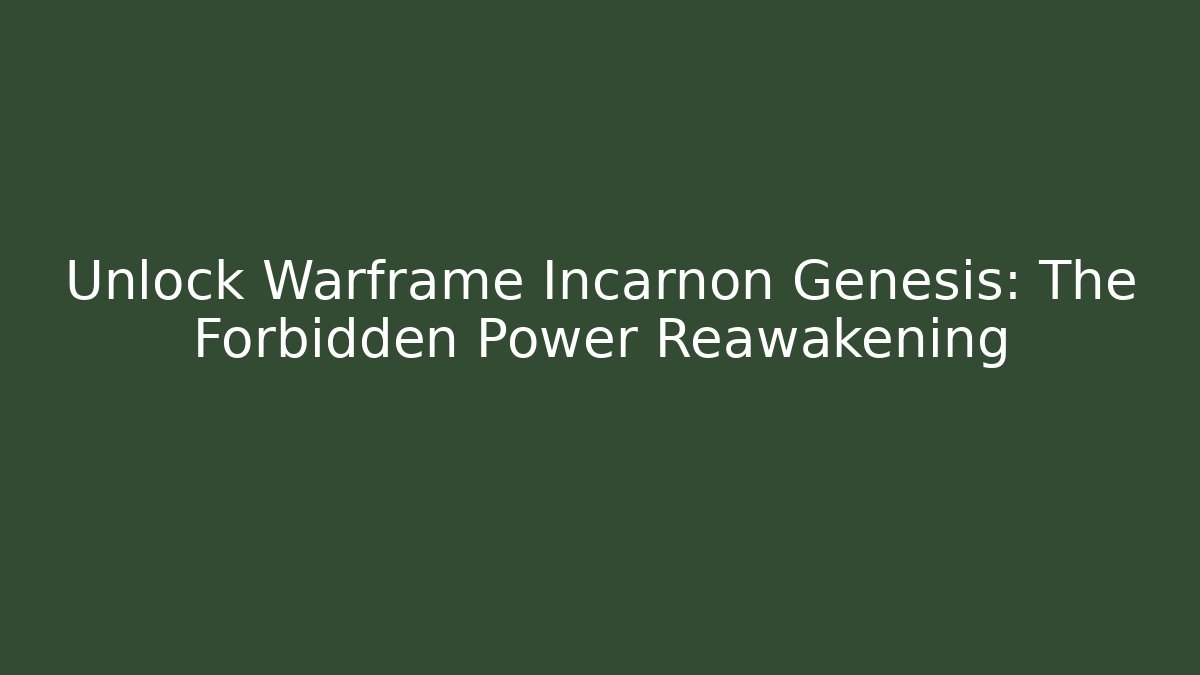 Unlock Warframe Incarnon Genesis: The Forbidden Power Reawakening