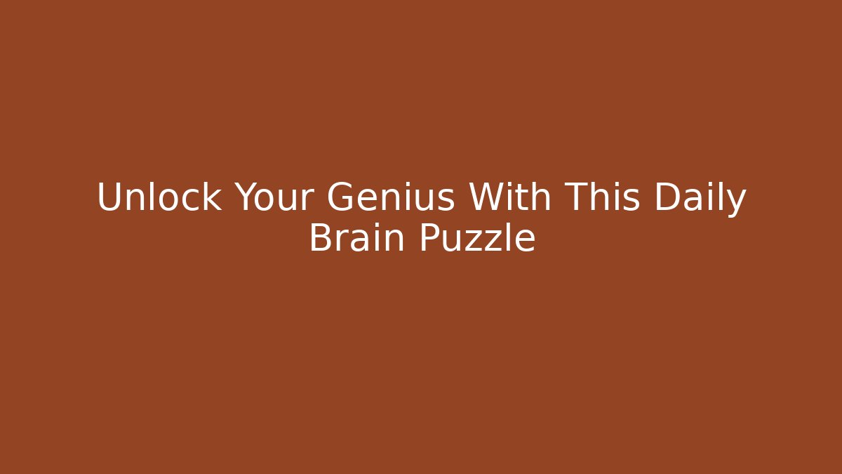 Unlock Your Genius With This Daily Brain Puzzle