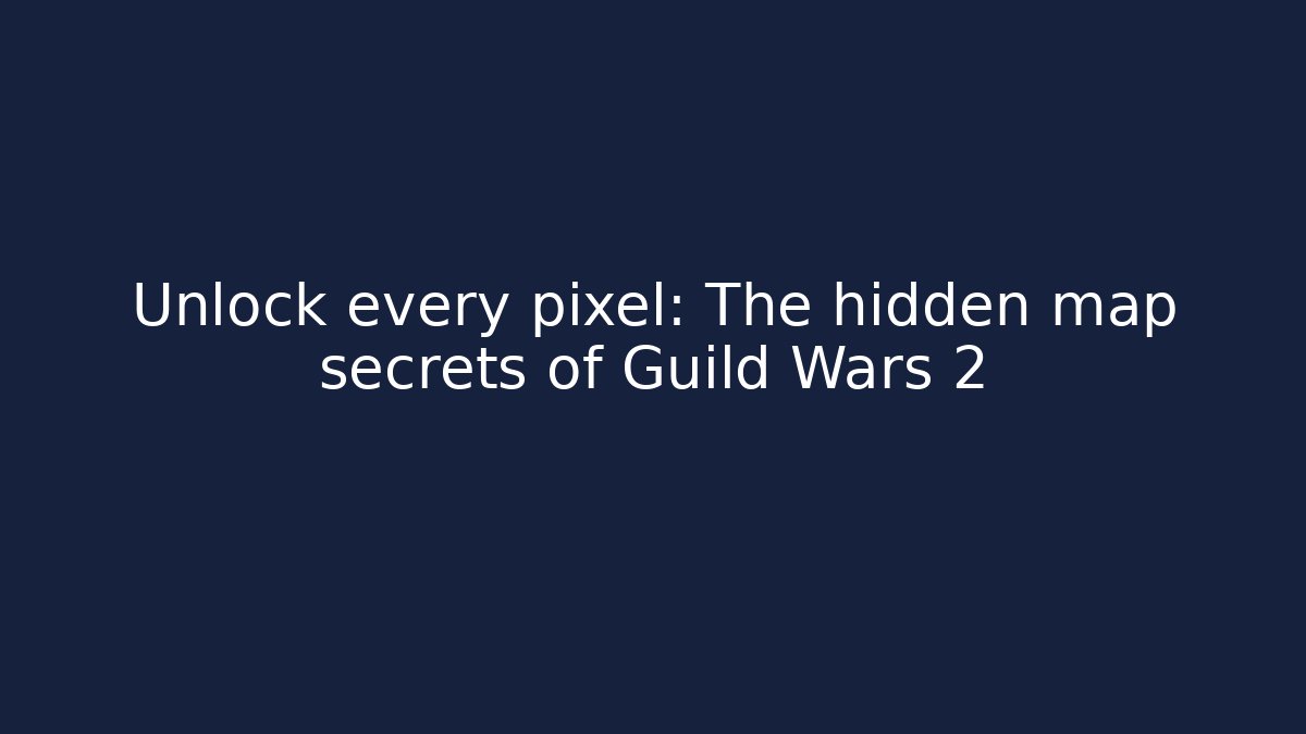 Unlock every pixel: The hidden map secrets of Guild Wars 2