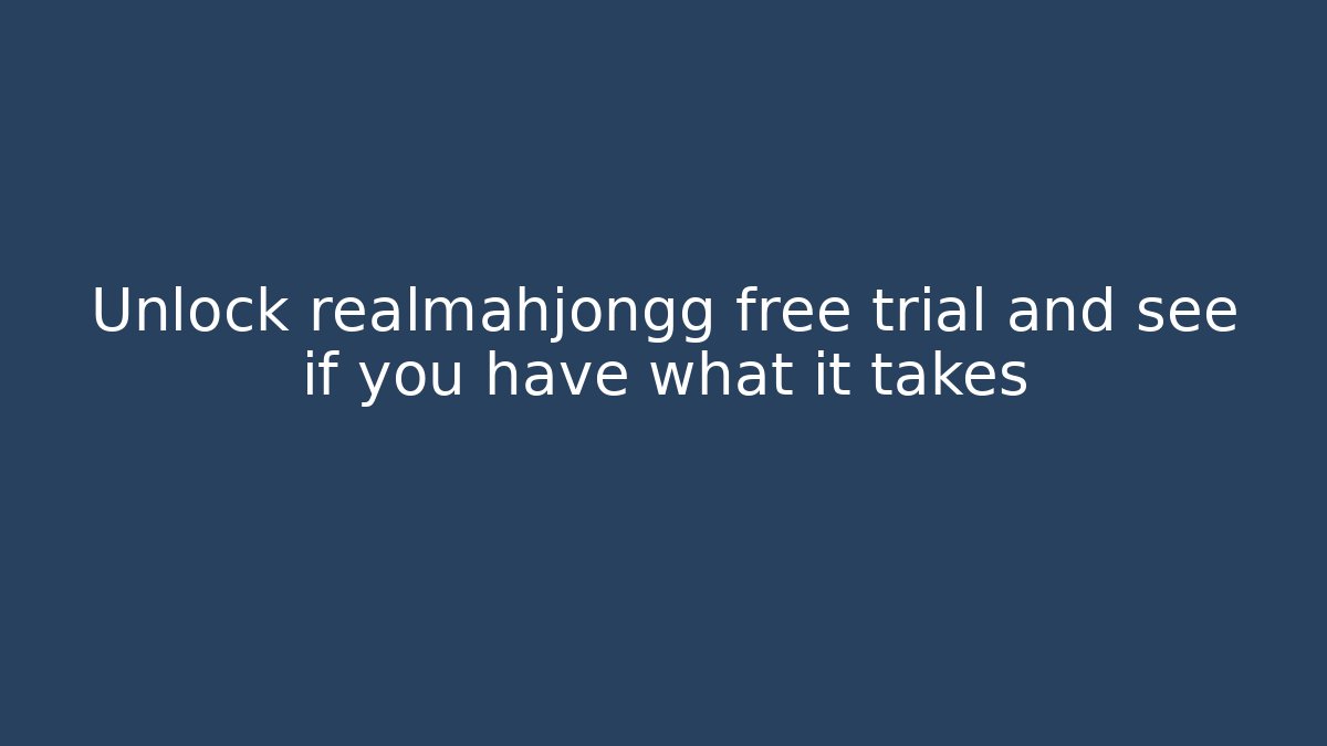 Unlock realmahjongg free trial and see if you have what it takes