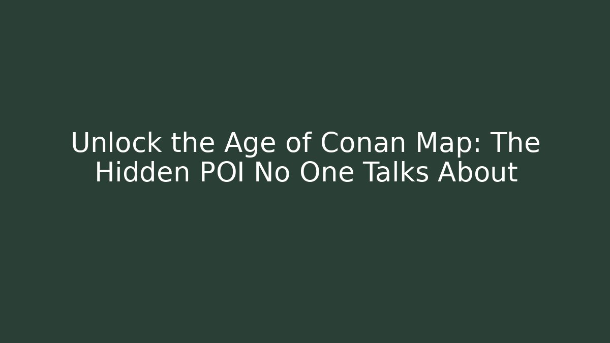 Unlock the Age of Conan Map: The Hidden POI No One Talks About