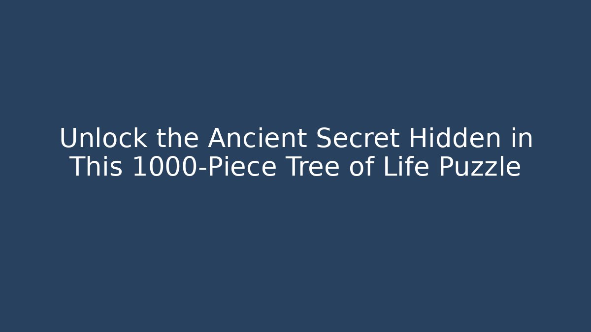 Unlock the Ancient Secret Hidden in This 1000-Piece Tree of Life Puzzle