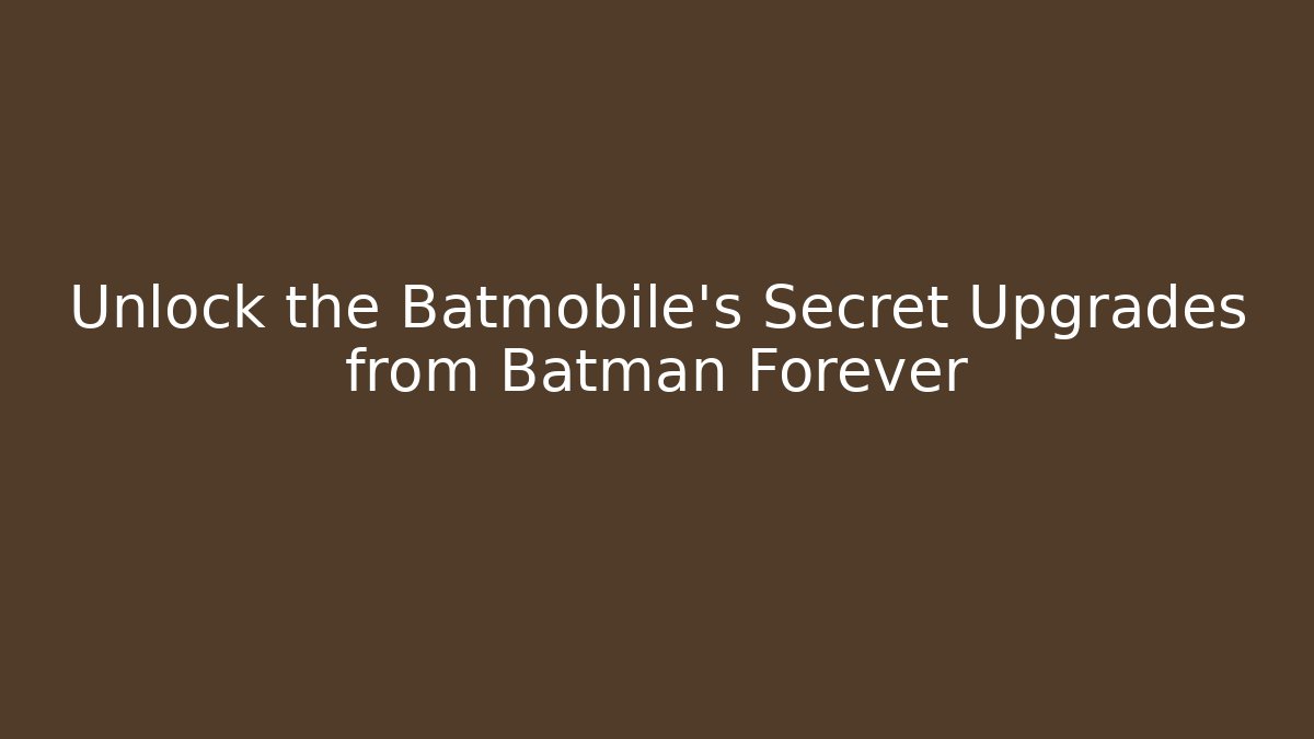 Unlock the Batmobile's Secret Upgrades from Batman Forever