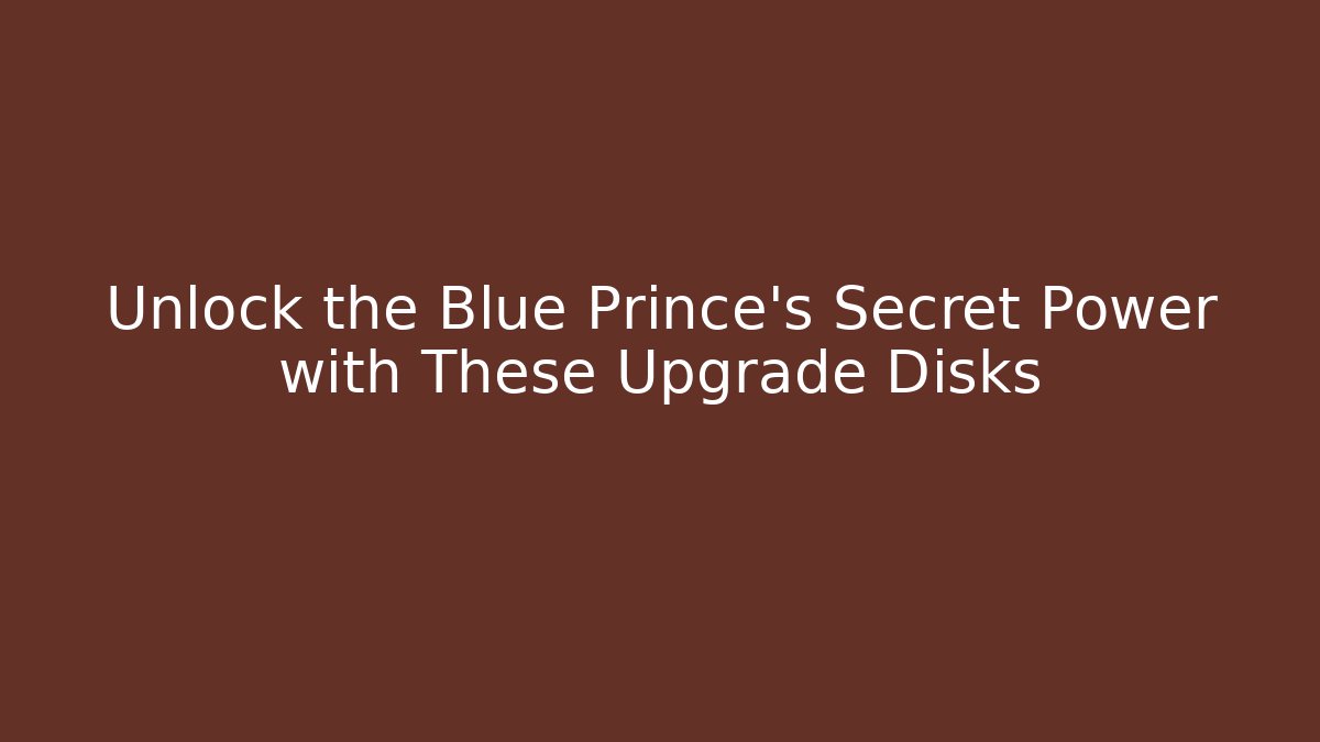 Unlock the Blue Prince's Secret Power with These Upgrade Disks